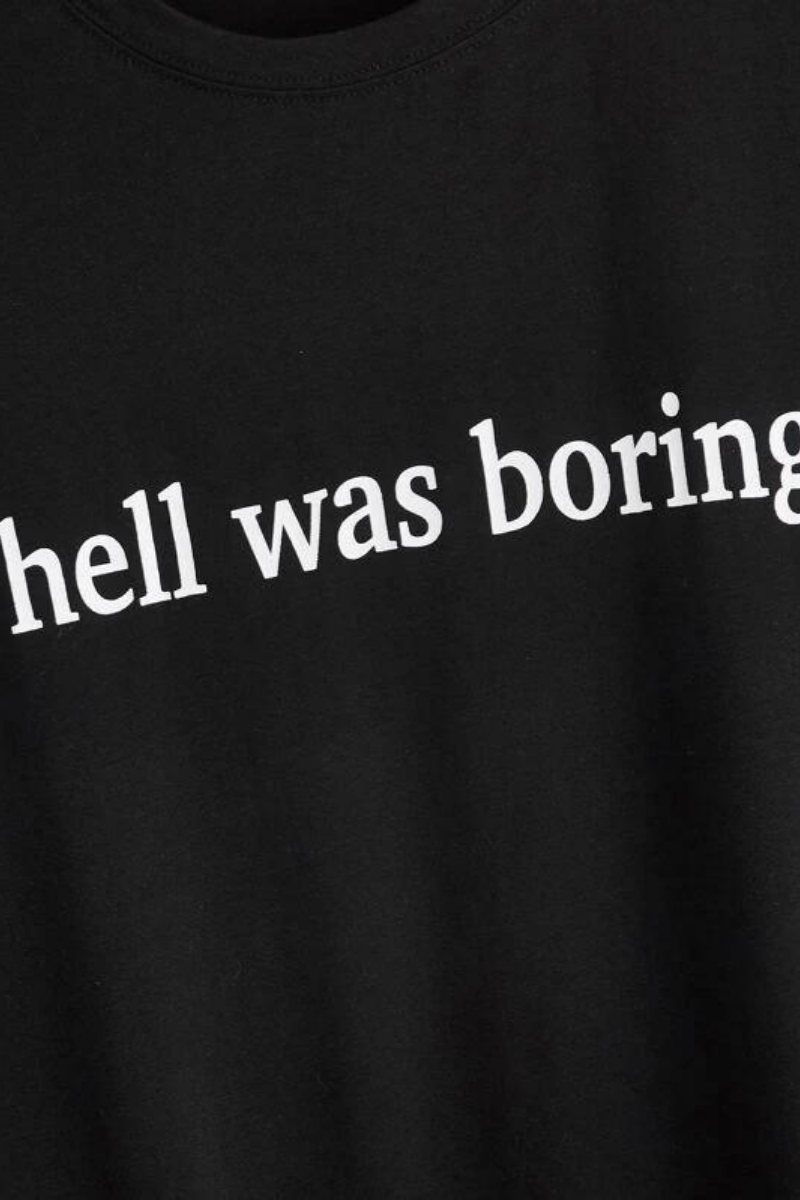 Hell Was Boring T-shirt